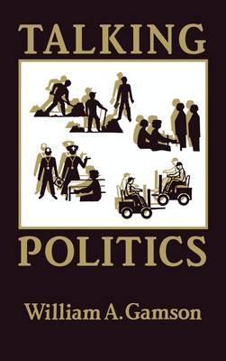 Talking Politics - William A. Gamson