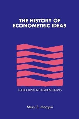 The History of Econometric Ideas - Mary S. Morgan
