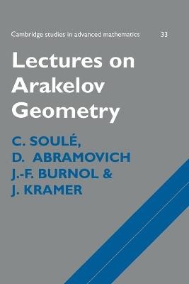 Lectures on Arakelov Geometry - C. Soulé, D. Abramovich, J. F. Burnol, J. K. Kramer