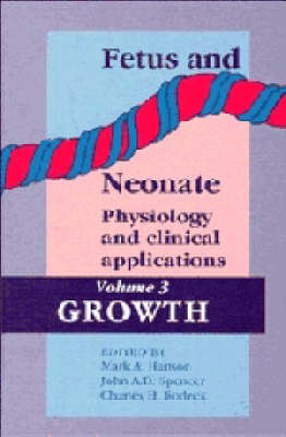Fetus and Neonate: Physiology and Clinical Applications: Volume 3, Growth - 
