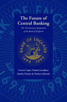 The Future of Central Banking - Forrest Capie, Stanley Fischer, Charles Goodhart, Norbert Schnadt