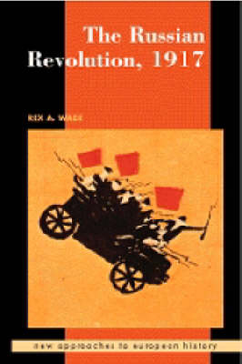 The Russian Revolution, 1917 - Rex A. Wade