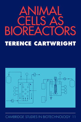 Animal Cells as Bioreactors - Terence Cartwright
