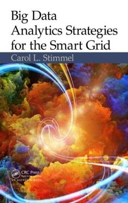 Big Data Analytics Strategies for the Smart Grid - Carol L. Stimmel