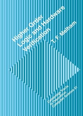 Higher Order Logic and Hardware Verification - T. F. Melham