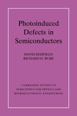 Photo-induced Defects in Semiconductors - David Redfield, Richard H. Bube