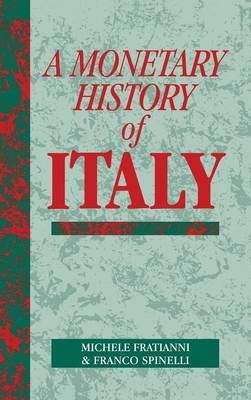 A Monetary History of Italy - Michele Fratianni, Franco Spinelli