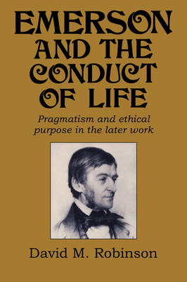 Emerson and the Conduct of Life - David M. Robinson