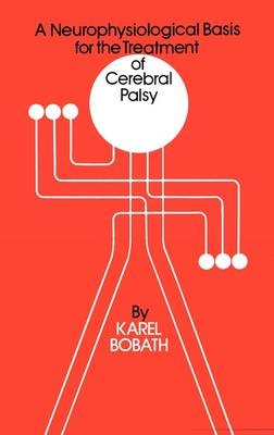 A Neurophysiological Basis for the Treatment of Cerebral Palsy - Karel Bobath