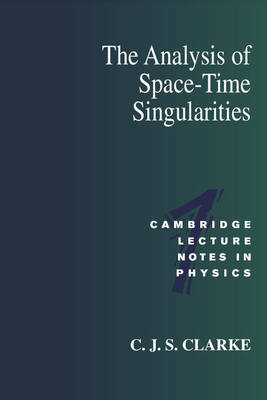 The Analysis of Space-Time Singularities - C. J. S. Clarke