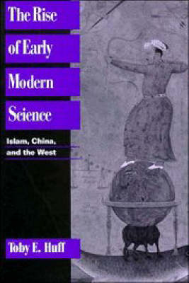 The Rise of Early Modern Science - Toby E. Huff