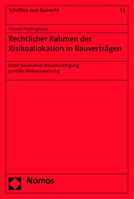 Rechtlicher Rahmen der Risikoallokation in Bauverträgen - Hanno Frielinghaus