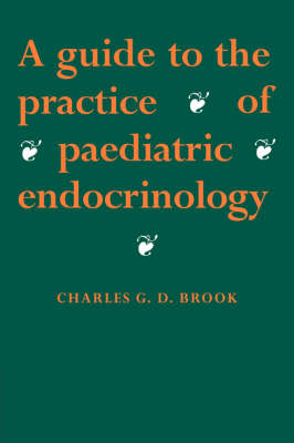 A Guide to the Practice of Paediatric Endocrinology - C. G. D. Brook