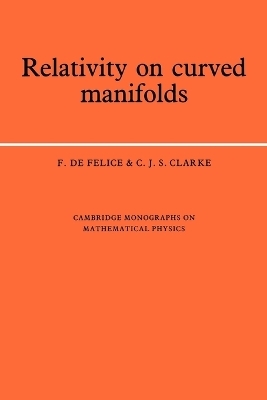 Relativity on Curved Manifolds - F. de Felice, C. J. S. Clarke