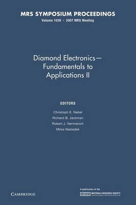 Diamond Electronics — Fundamentals to Applications II: Volume 1039 - 