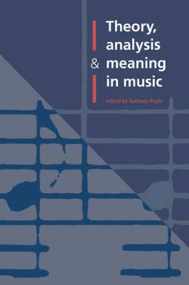 Theory, Analysis and Meaning in Music - 