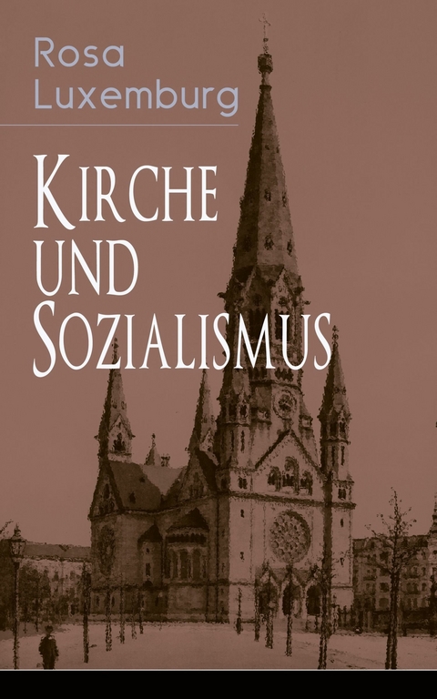 Kirche und Sozialismus -  Rosa Luxemburg