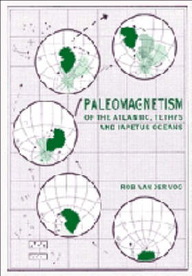 Paleomagnetism of the Atlantic, Tethys and Iapetus Oceans - Rob van der Voo