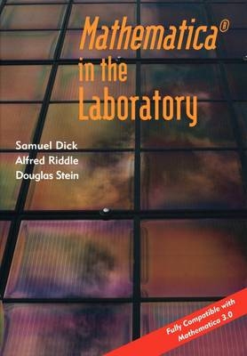 Mathematica ® in the Laboratory - Samuel Dick, Alfred Riddle, Douglas Stein