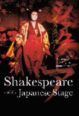 Shakespeare and the Japanese Stage - 