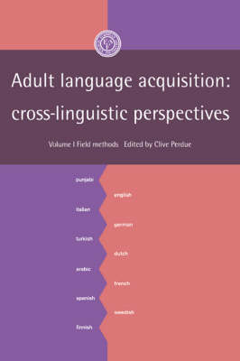 Adult Language Acquisition: Volume 1, Field Methods - 