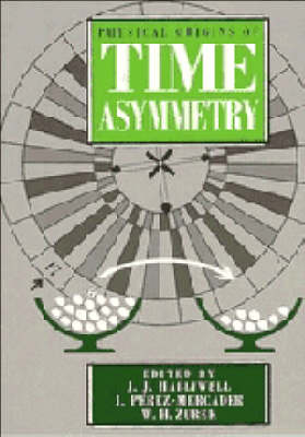 Physical Origins of Time Asymmetry - 