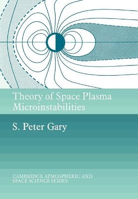 Theory of Space Plasma Microinstabilities - S. Peter Gary