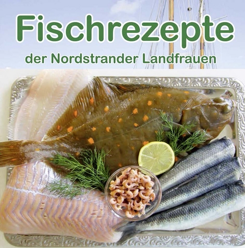 Fischrezepte der Nordstrander Landfrauen - Landfrauen Nordstrander
