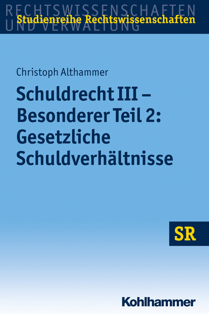 Schuldrecht III - Besonderer Teil 2: Gesetzliche Schuldverhältnisse - Christoph Althammer