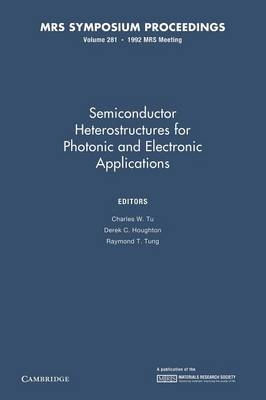 Semiconductor Heterostructures for Photonic and Electronic Applications: Volume 281 - 