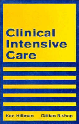 Clinical Intensive Care - Ken Hillman, Gillian Bishop