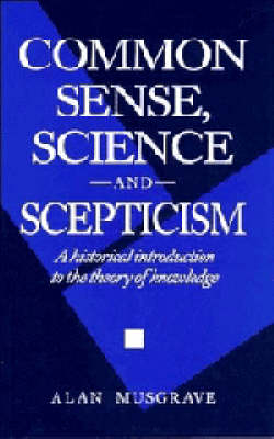 Common Sense, Science and Scepticism - Alan Musgrave