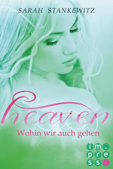 Heaven 2: Wohin wir auch gehen -  Sarah Stankewitz