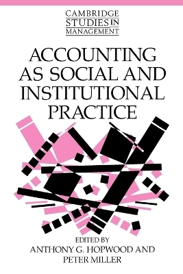 Accounting as Social and Institutional Practice - 