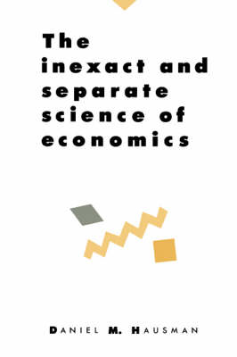 The Inexact and Separate Science of Economics - Daniel M. Hausman