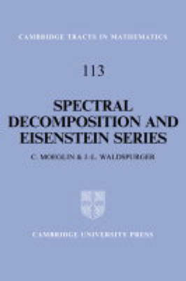 Spectral Decomposition and Eisenstein Series - C. Moeglin, J. L. Waldspurger