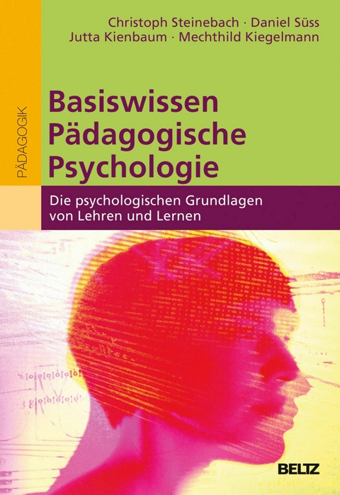 Basiswissen Pädagogische Psychologie -  Christoph Steinebach,  Daniel Süss,  Jutta Kienbaum,  Mechthild Kiegelmann