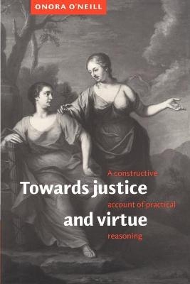 Towards Justice and Virtue - Onora O'Neill