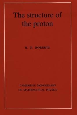 The Structure of the Proton - R. G. Roberts