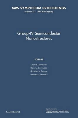 Group-IV Semiconductor Nanostructures: Volume 832 - 