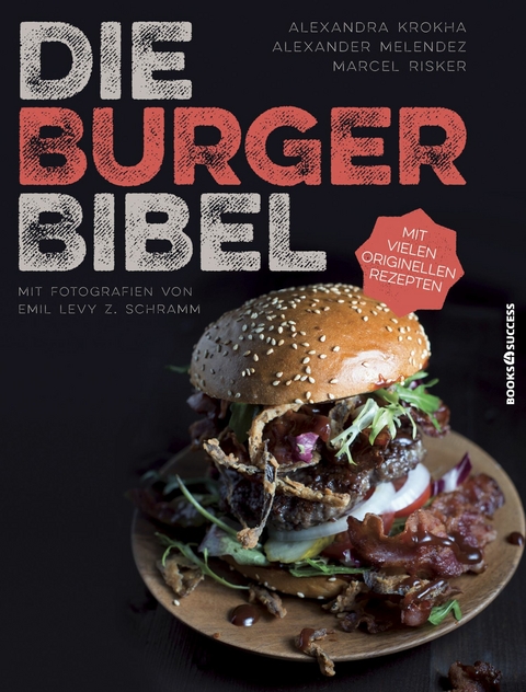 Die Burger-Bibel - Alexandra Krokha, Alexander Melendez, Marcel Risker