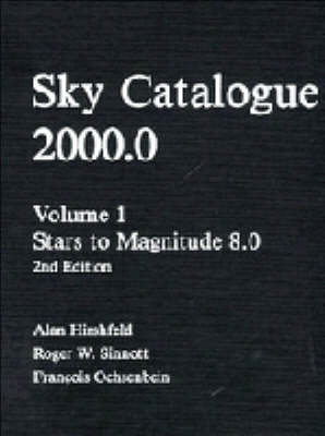 Sky Catalogue 2000.0: Volume 1 - Alan Hirshfeld, Roger W. Sinnott, Frangois Ochsenbein