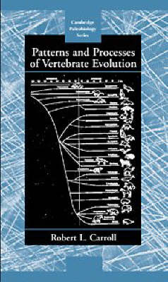 Patterns and Processes of Vertebrate Evolution - Robert Lynn Carroll