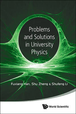 Problems And Solutions In University Physics: Newtonian Mechanics, Oscillations & Waves, Electromagnetism - Fuxiang Han