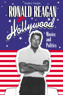 Ronald Reagan in Hollywood - Stephen Vaughn