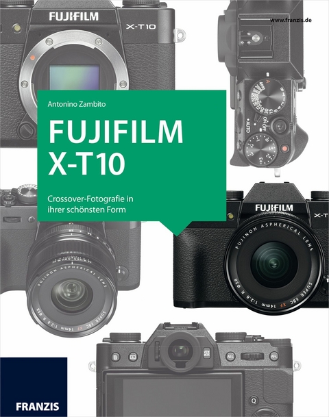 Kamerabuch Fujifilm X-T10 - Antonino Zambito