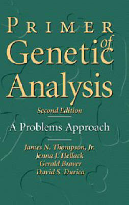 Primer of Genetic Analysis - Jr Thompson  James N., Jenna J. Hellack, Gerald Braver, David S. Durica