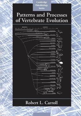 Patterns and Processes of Vertebrate Evolution - Robert Lynn Carroll