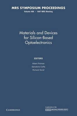 Materials and Devices for Silicon-Based Optoelectronics: Volume 486 - 
