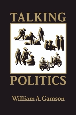 Talking Politics - William A. Gamson
